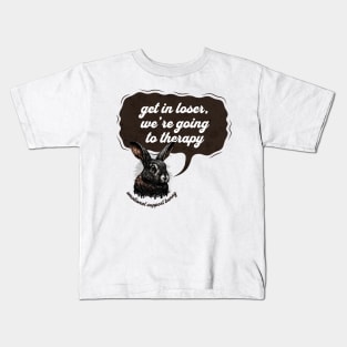 Get In Loser Were Going To Therapy Kids T-Shirt